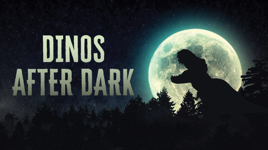A dinosaur set against a bright moon with the words, Dinos After Dark